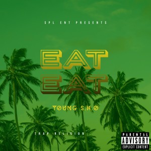 ดาวน์โหลดและฟังเพลง Eat Eat (Explicit) พร้อมเนื้อเพลงจาก Young S.H.O