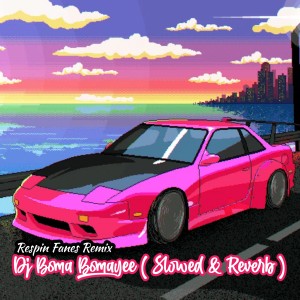 Dengarkan Dj Boma Bomayee ( Slowed & Reverb ) lagu dari Respin Fanes Remix dengan lirik