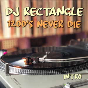 1200's Never Die (Intro) (Explicit) dari DJ Rectangle