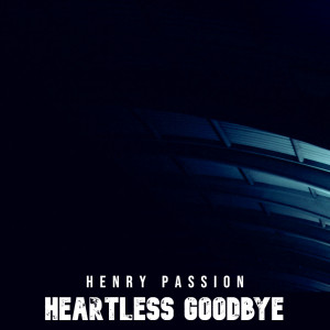 收听Henry Passion的Heartless Goodbye (Extended Mix)歌词歌曲