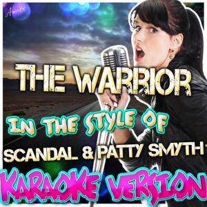 ดาวน์โหลดและฟังเพลง The Warrior (In the Style of Scandal & Patty Smyth) (Karaoke Version) พร้อมเนื้อเพลงจาก Ameritz - Karaoke