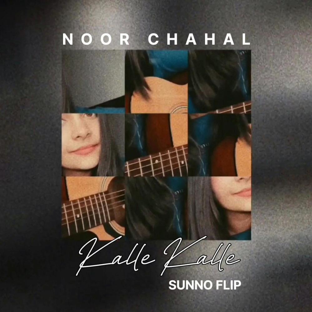 Kalle Kalle (feat. Noor Chahal & Ghauri) (Sunno Flip)