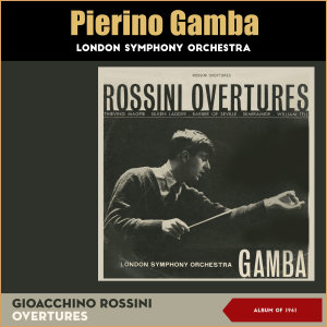 อัลบัม Gioacchino Rossini: Overtures (Album of 1961) ศิลปิน Piero Gamba