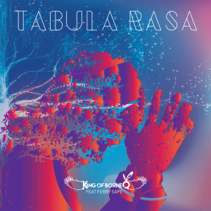Listen to Tabula Rasa song with lyrics from King of Borneo