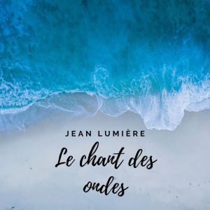 Jean Lumiere的专辑Jean Lumière - Le Chant des Ondes