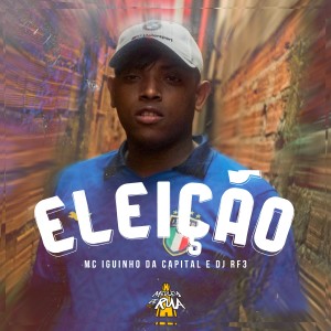 Album Eleição (Explicit) oleh MC Iguinho da Capital