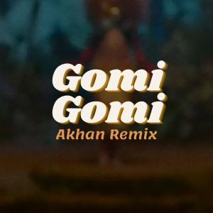 ดาวน์โหลดและฟังเพลง Gomi Gomi (Remix) พร้อมเนื้อเพลงจาก Akhan