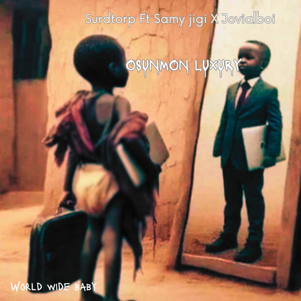 Osunmon luxury (feat. Samy jigi & Jovialboi)