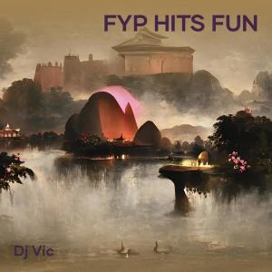 收聽DJ Vic的Fyp Hits Fun (Remix)歌詞歌曲
