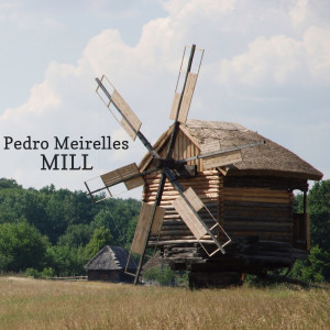 ดาวน์โหลดและฟังเพลง Mill พร้อมเนื้อเพลงจาก Pedro Meirelles