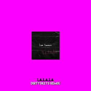 收聽Liam Summers的La.La.La (DirtySkeys Remix)歌詞歌曲