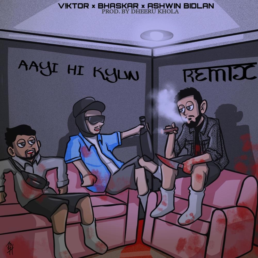 Aayi Hi Kyun (feat. Ashwin Bidlan, Bhaskar & Dheeru Khola) (Remix) (Explicit) (Remix|Explicit)