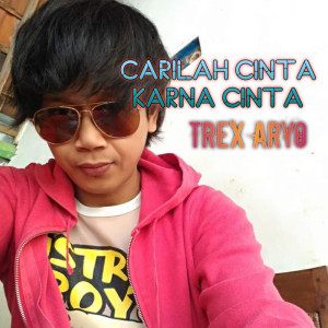 Dengarkan Cintailah Cinta Karna Cinta lagu dari Trex aryo dengan lirik