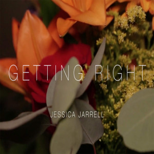收听Jessica Jarrell的Getting Right (Explicit)歌词歌曲