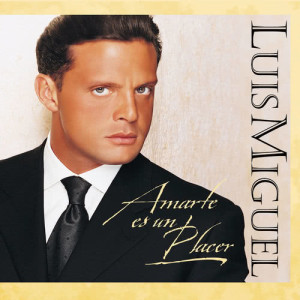 收聽Luis Miguel的Amarte es un placer歌詞歌曲