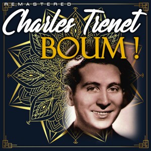 Charles Trenet的專輯Boum ! (Remastered)