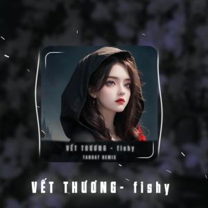 ดาวน์โหลดและฟังเพลง Vết Thương (feat. FISHY) (instrument|Explicit) พร้อมเนื้อเพลงจาก TANDAT