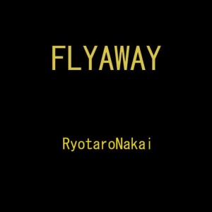 收聽Ryotaronakai的Flyaway歌詞歌曲