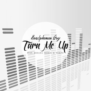 ดาวน์โหลดและฟังเพลง Turn Me Up พร้อมเนื้อเพลงจาก Headphones Guy