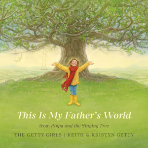 The Getty Girls的專輯This Is My Father's World (From Pippa And The Singing Tree)
