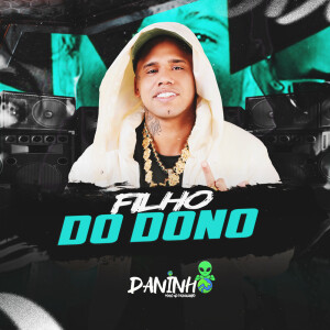 Album Filho do Dono (Explicit) from MC Daninho