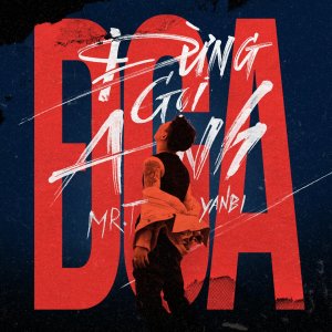 Listen to Đừng Gọi Anh song with lyrics from Mr.T
