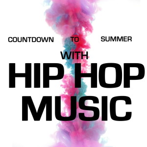 Album Countdown To Summer With Hip Hop Music (Explicit) from Various Artists