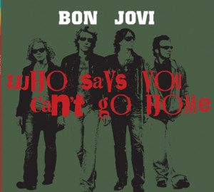 ดาวน์โหลดและฟังเพลง Who Says You Can't Go Home (Radio Edit) พร้อมเนื้อเพลงจาก Bon Jovi