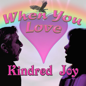Kindred Joy的專輯When You Love