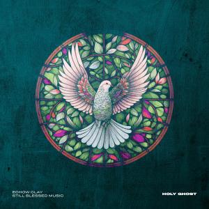 收聽Echow Clay的Holy Ghost歌詞歌曲