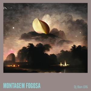 Listen to Montagem Fogosa (Explicit) song with lyrics from DJ BAN 016