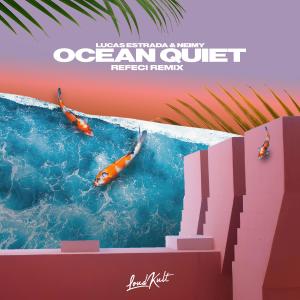收聽Lucas Estrada的Ocean Quiet (Refeci Remix)歌詞歌曲