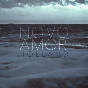 收听Novo Amor的Holland歌词歌曲