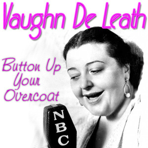อัลบัม Button Up Your Overcoat ศิลปิน Vaughn De Leath