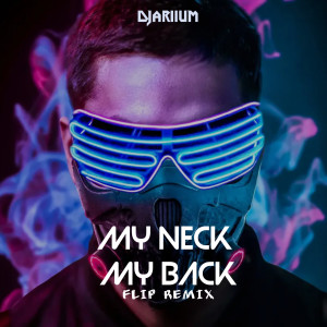 收聽DJariium的MY NECK MY BACK (Flip Remix)歌詞歌曲