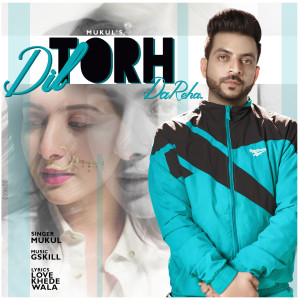 Listen to Dil Torh Da Reha song with lyrics from Mukul
