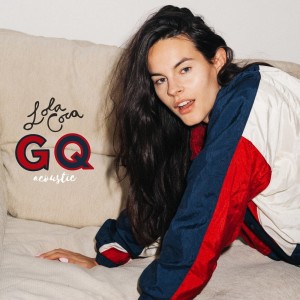 收听Lola Coca的GQ - Acoustic (Acoustic)歌词歌曲