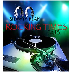 อัลบัม Rocking Times Dub ศิลปิน Shawty Blak