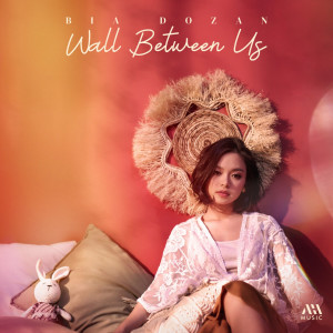 收听Bia Dozan的Wall Between Us歌词歌曲