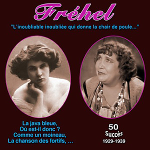 Album Fréhel - "L'inoubliable inoubliée qui donne la chair de poule de la vraie vérité (50 Succès (1929-1939)) oleh Frehel