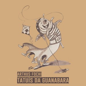 Listen to Tatuís da Guanabara song with lyrics from Arthus Fochi