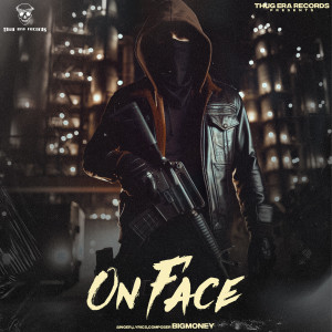 收聽BigMoney的On Face歌詞歌曲