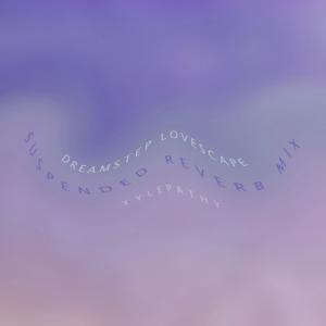 收聽Tylepathy的Dreamstep Lovescape (Suspended Reverb Mix)歌詞歌曲