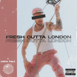 Jake Paul的專輯Fresh Outta London (Explicit)