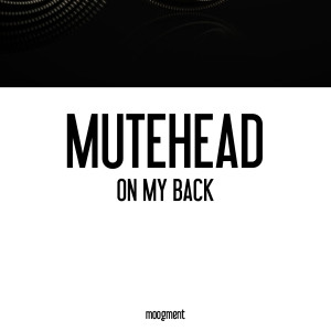收聽Mutehead的On My Back歌詞歌曲