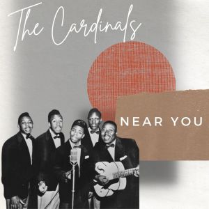 Album Near You - The Cardinals from The Cardinals