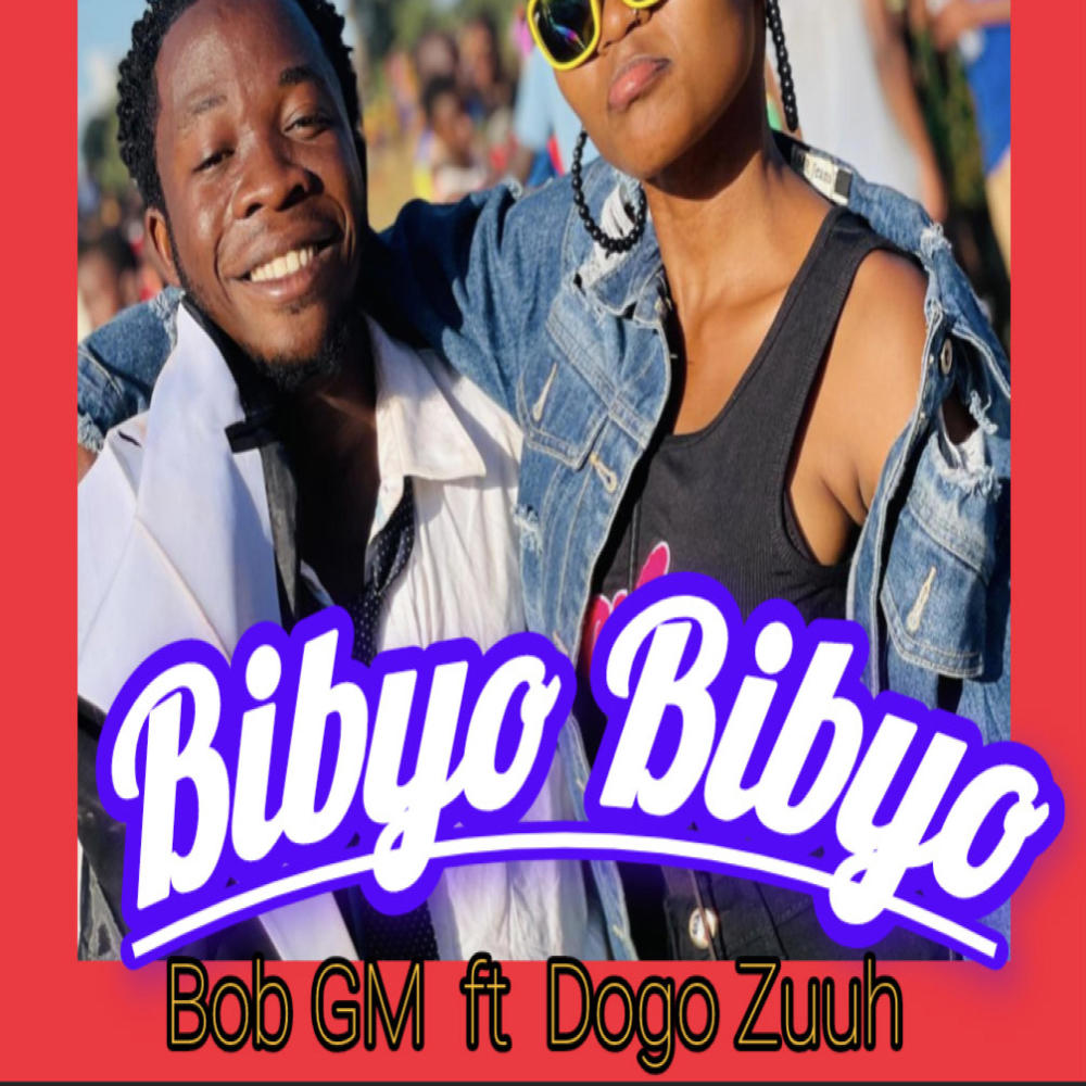 Bibyo Bibyo (feat. Bob GM & Dogo Zuuh)