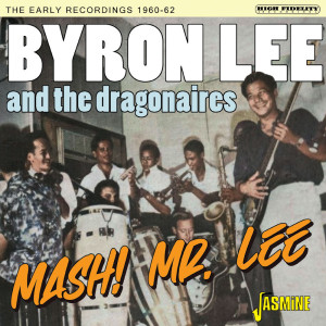 Album Mash! Mr Lee - The Early Recordings 1960 - 1962 oleh Byron Lee And The Dragonaires