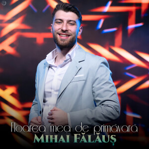 Listen to Floarea Mea De Primăvară song with lyrics from Mihai Fălăuș