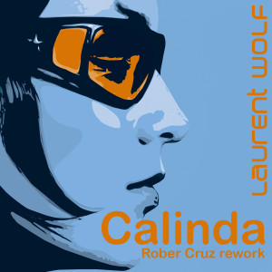 Album CALINDA (Rober Cruz Rework) from Laurent Wolf